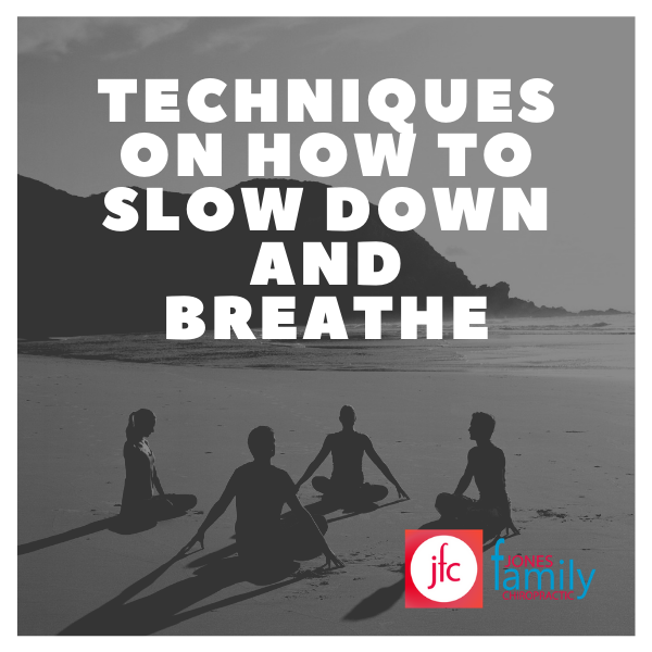You are currently viewing Techniques to Slow Down and Breathe- Dr. Jason Jones Elizabeth City, NC Chiropractor