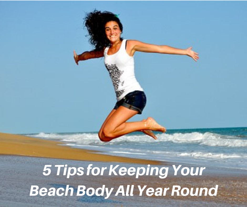 You are currently viewing 5 Tips for Keeping Your Beach Body All Year Round – Dr. Jason Jones Elizabeth City NC