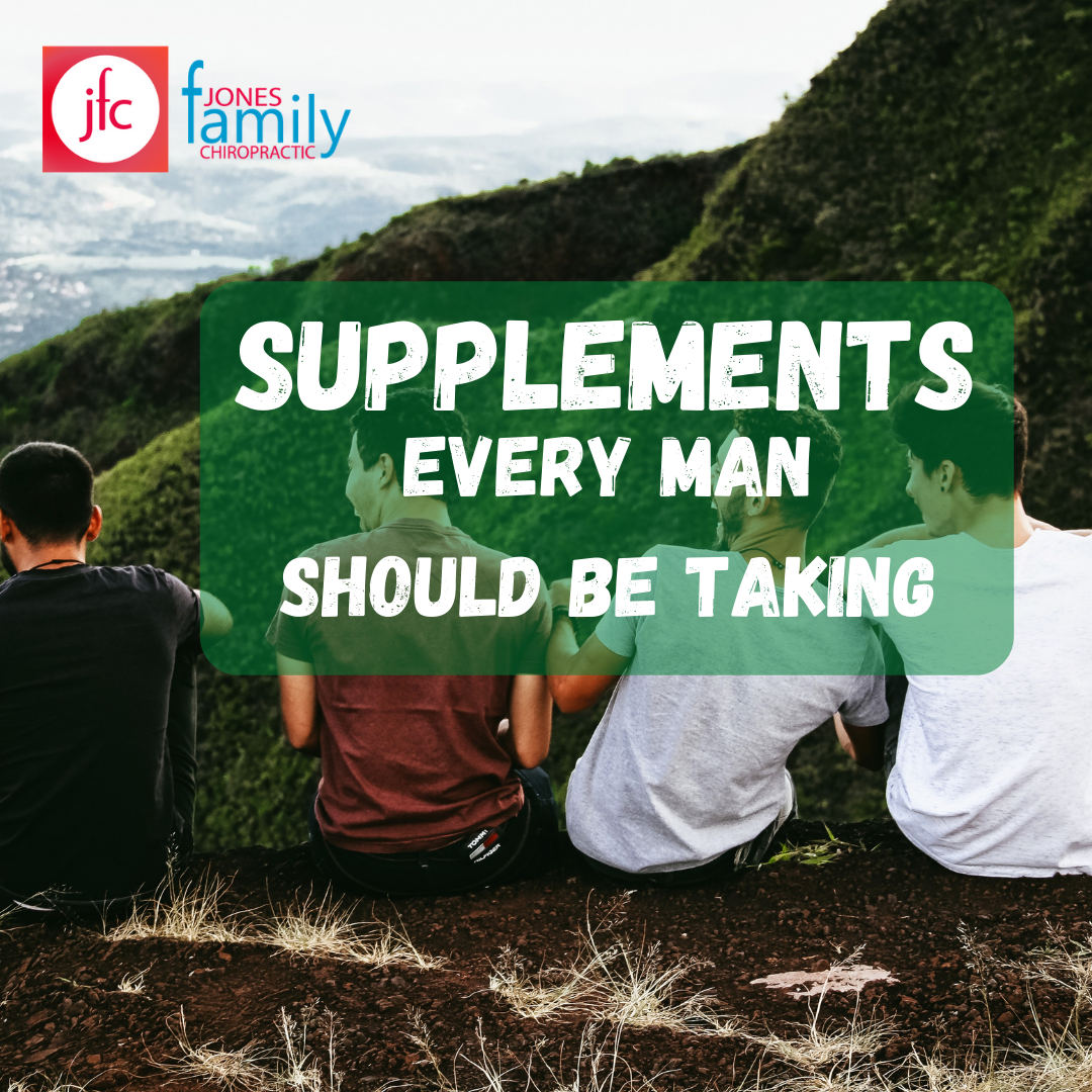 You are currently viewing Supplements Every Man Should Be Taking – Dr. Jason Jones Elizabeth City NC, Chiropractor
