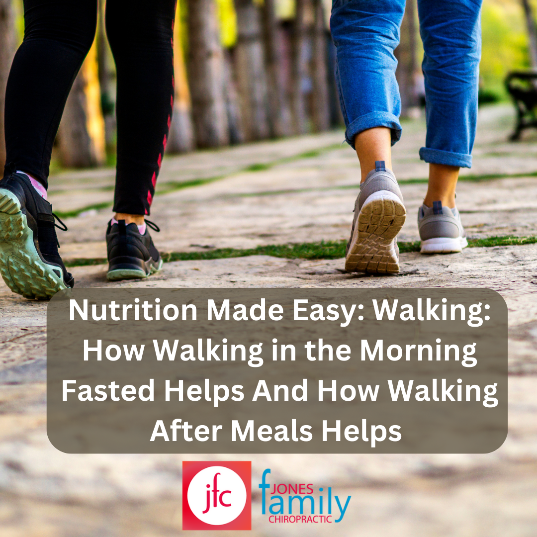 Read more about the article Nutrition Made Easy: Walking: How Walking in the Morning Fasted Helps And How Walking After Meals Helps – Dr. Jason Jones Elizabeth City NC, Chiropractor